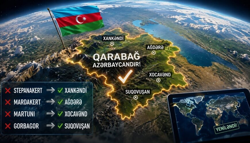 “Stepanakert”, “Mardakert”, “Martuni” gorbagor oldu – dünya xəritəsində mühüm dəyişiklik
